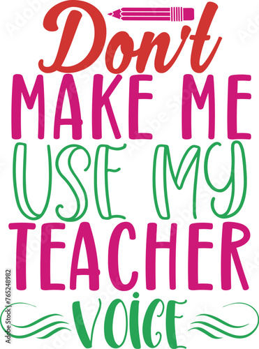Don   t Make Me Use My Teacher Voice
