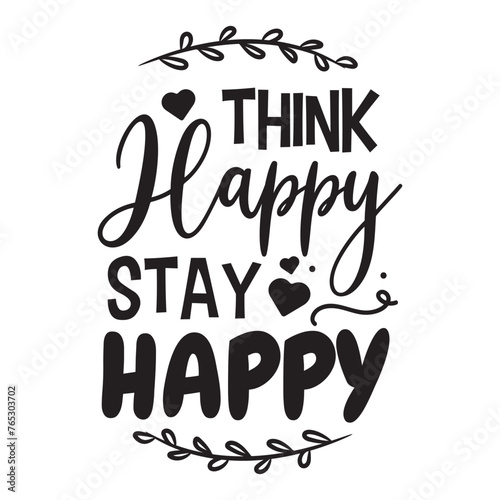 Think Happy Stay Happy Vector Design on White Background