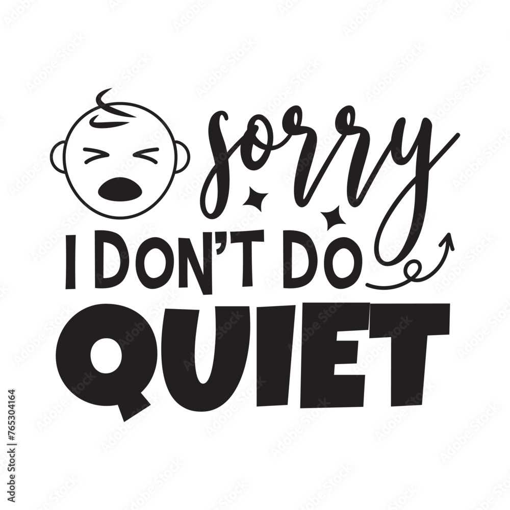 Fototapeta premium Sorry I Don't Do Quiet Vector Design on White Background