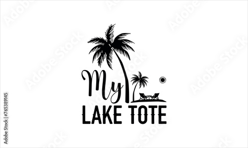 Wallpaper Mural my lake tote - summer t shirts design,  Calligraphy t shirt design,Hand drawn lettering phrase,  Silhouette,Isolated on white background, Files for Cutting Cricut and svg  EPS 10 Torontodigital.ca