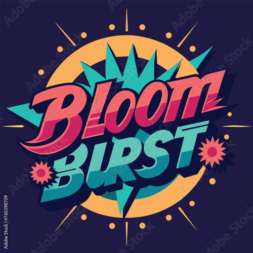 Bloom Burts  Typrography vector t-shirt design with graffiti style