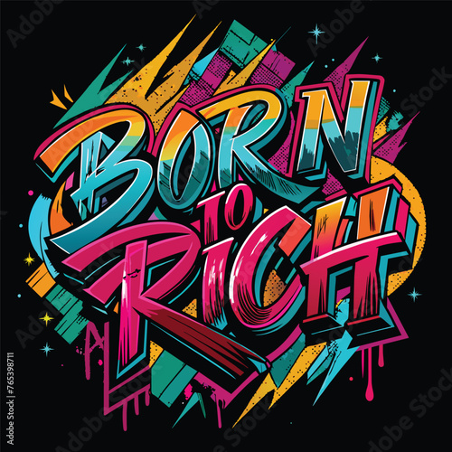 Born To Rich Typrography vector t-shirt design with graffiti style