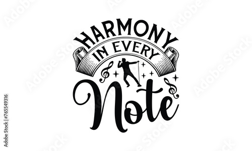 Harmony in Every Note - Singing t- shirt design  Hand drawn lettering phrase isolated on white background  illustration for prints on bags  posters Vector illustration template  EPS 10