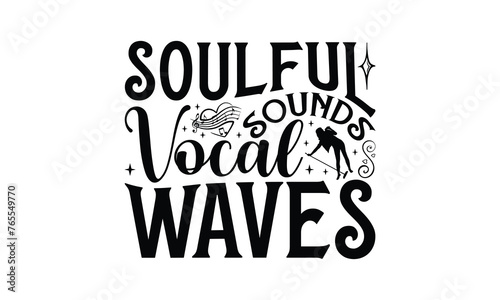 Soulful Sounds Vocal Waves - Singing t- shirt design  Hand drawn vintage illustration with hand-lettering and decoration elements  greeting card template with typography text  EPS 10