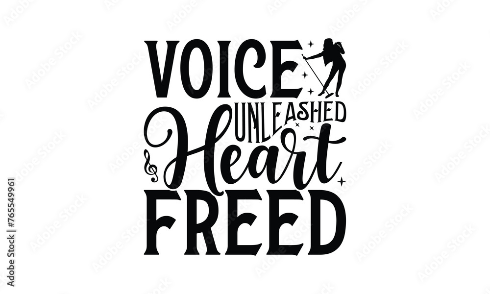 Voice Unleashed Heart Freed - Singing t- shirt design, Hand drawn lettering phrase isolated on white background, illustration for prints on bags, posters Vector illustration template, EPS 10