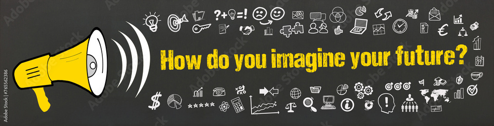 How do you imagine your future?	 - obrazy, fototapety, plakaty 