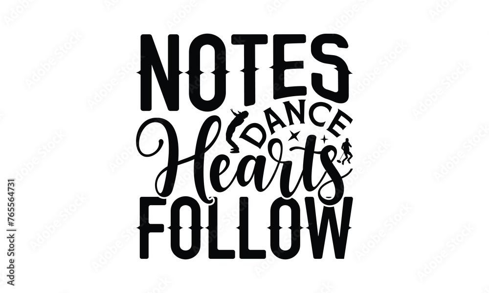 Notes Dance Hearts Follow - Singing t- shirt design, Hand drawn vintage illustration with hand-lettering and decoration elements, greeting card template with typography text, EPS 10