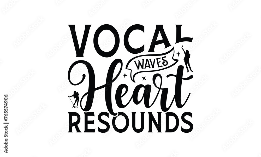 Vocal Waves Heart Resounds - Singing t- shirt design, Hand drawn vintage hand lettering, This illustration can be used as a print and bags, stationary or as a poster. EPS 10