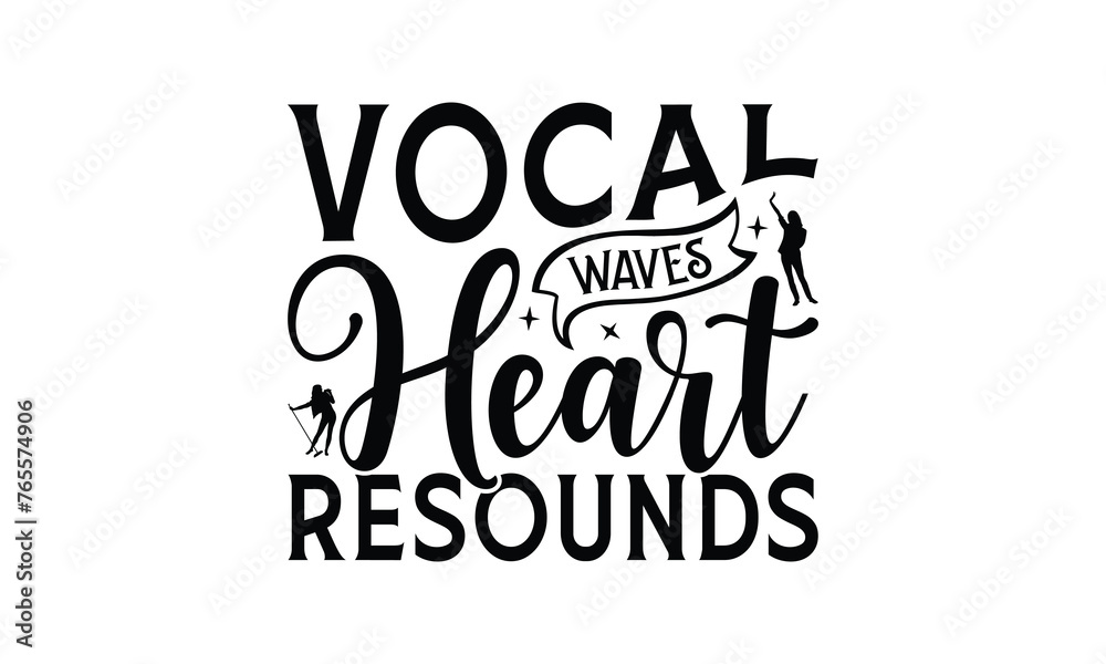 Vocal Waves Heart Resounds - Singing t- shirt design, Hand drawn vintage hand lettering, This illustration can be used as a print and bags, stationary or as a poster. EPS 10 Vocal Waves Heart Resounds - Singing t- shirt design, Hand drawn vintage hand lettering, This illustration can be used as a print and bags, stationary or as a poster. EPS 10