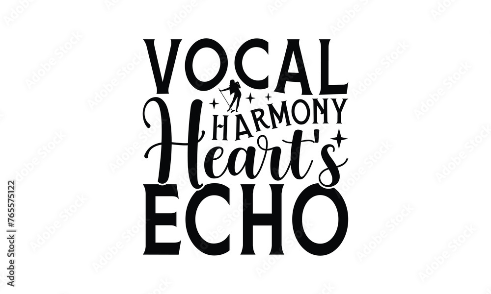 Vocal Harmony Heart's Echo - Singing t- shirt design, Hand drawn lettering phrase for Cutting Machine, Silhouette Cameo, Cricut, eps, Files for Cutting, Isolated on white background.