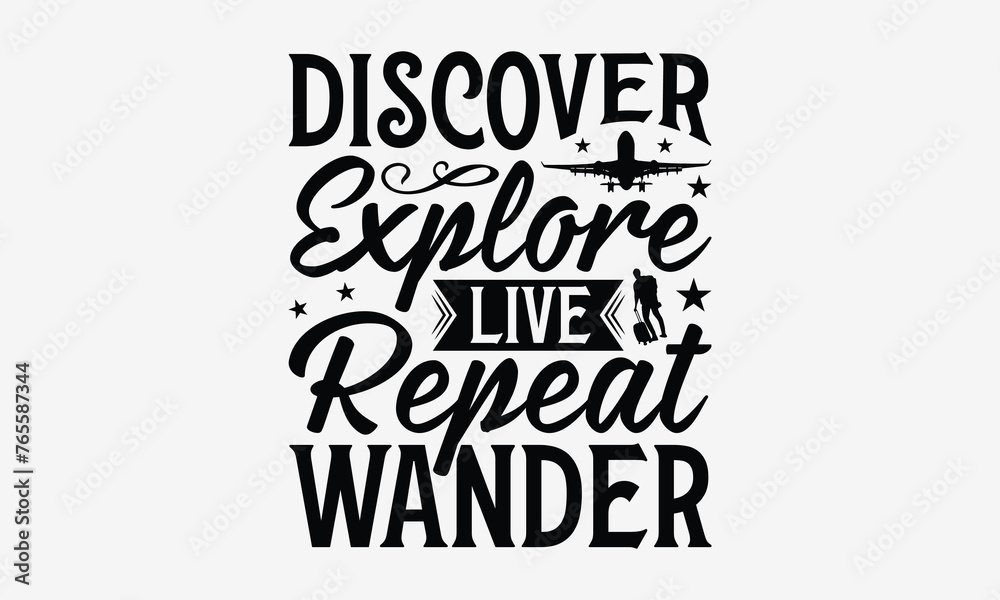 Discover Explore Live Repeat Wander - Traveling t- shirt design, Hand drawn vintage illustration with hand-lettering and decoration elements, greeting card template with typography text, EPS 10