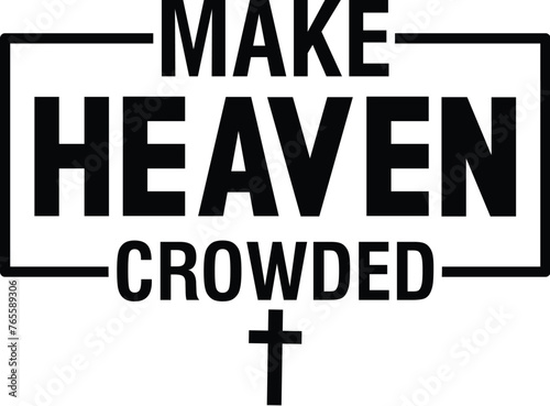 Make Heaven Crowded