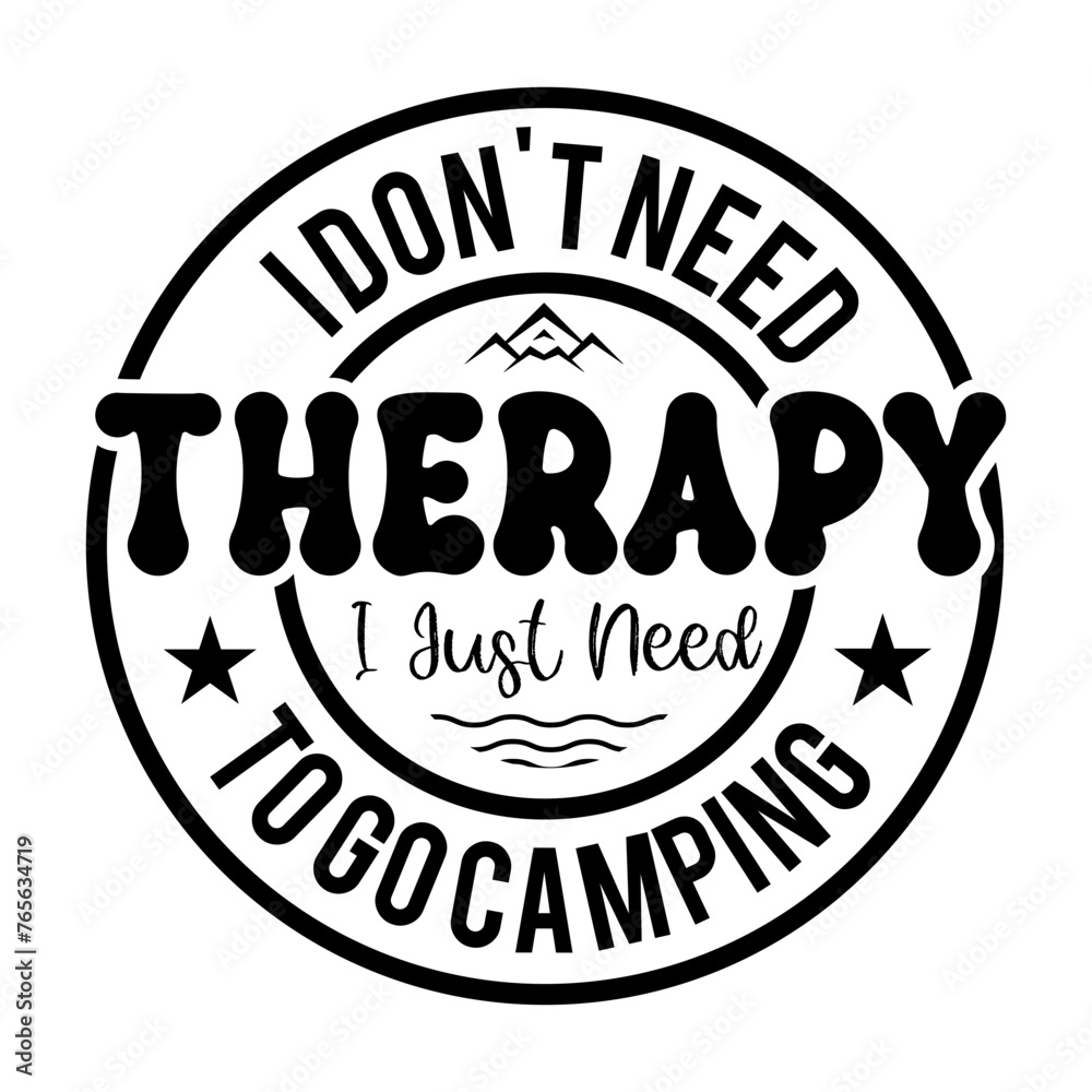 I Don't Need Therapy I Just Need To Go Camping SVG Cut File