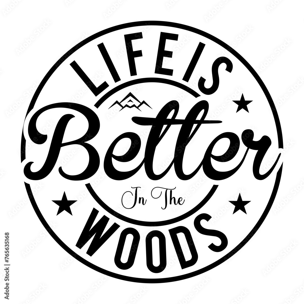 Life Is Better In The Woods SVG Cut File