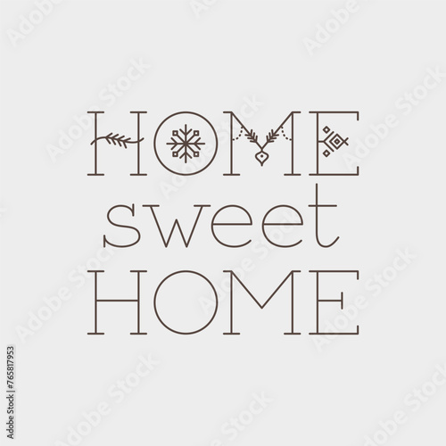 Typographic Poster "Home Sweet Home" in Scandinavian Minimalist Style. Christmas Mood, Holiday Quote.