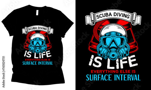 Scuba Diving  Is Life  Everything Else Is  Surface Interval scuba diver T-shirt design 