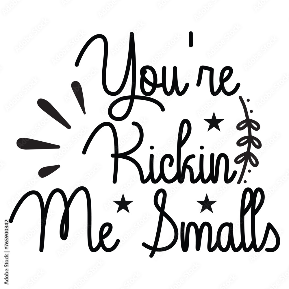 Obraz premium you're ricking me smalls