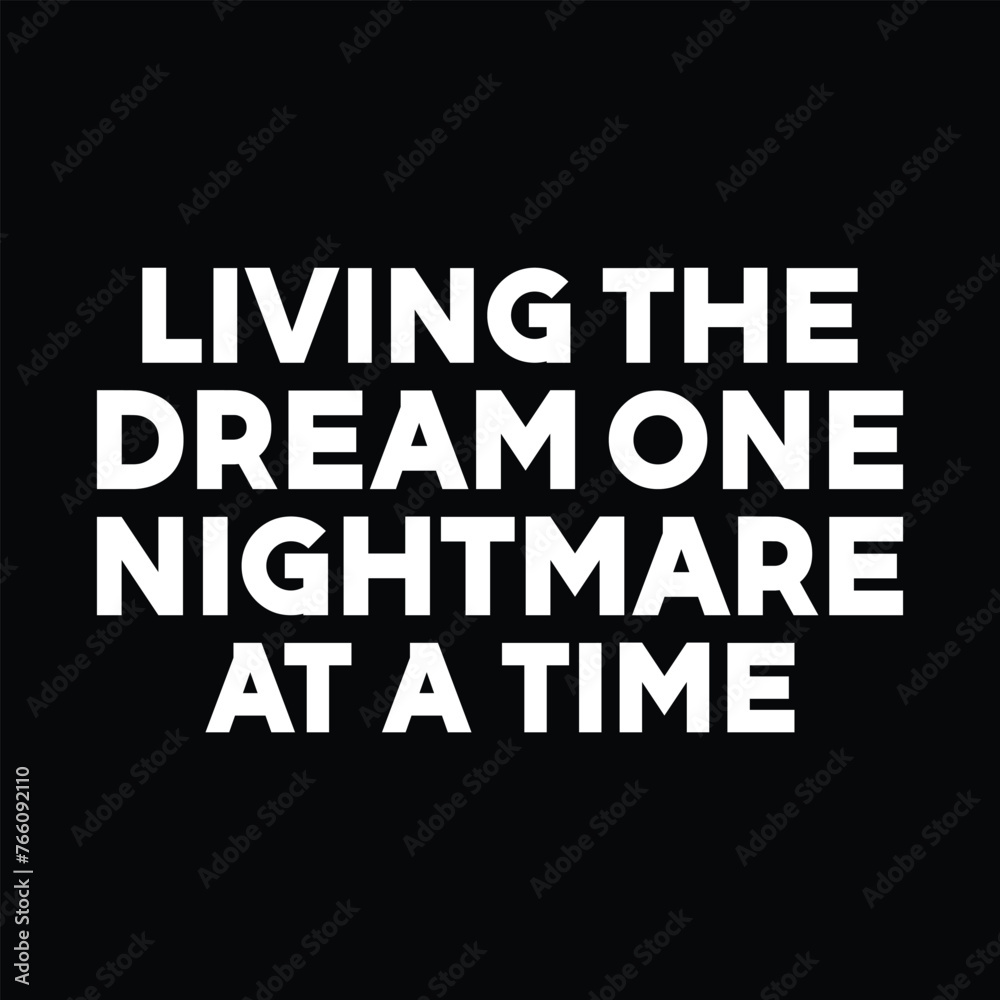 Living The Dream One Nightmare At A Time T-shirt Design Vector Illustration