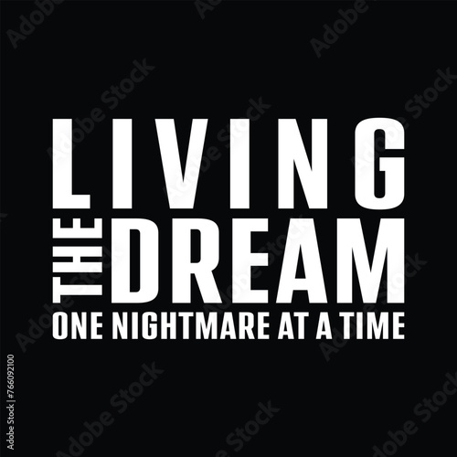 Living The Dream One Nightmare At A Time T-shirt Design Vector Illustration