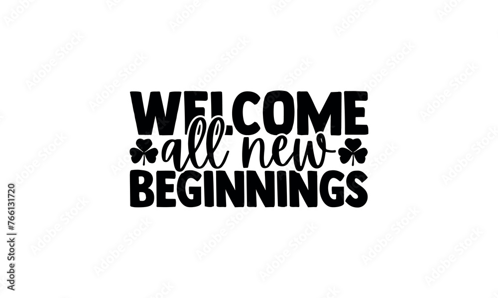 welcome all new beginnings - Spring t shirts design, Files for Cutting Cricut and Silhouette, Isolated on white background, Calligraphy t shirt design, Hand drawn lettering phrase,  card, flyer  svg E
