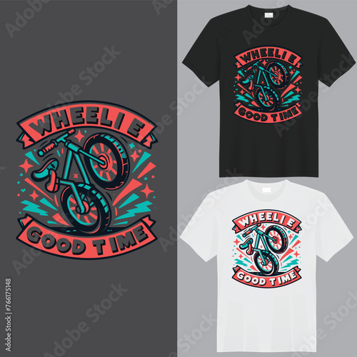 WHEELIE GOOD TIME T-shirt  creative design using adobe illustrator and your best choice...