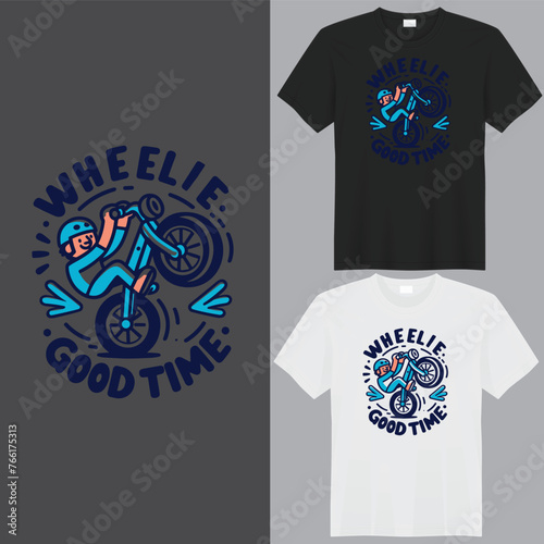 WHEELIE GOOD TIME T-shirt  creative design using adobe illustrator and your best choice...