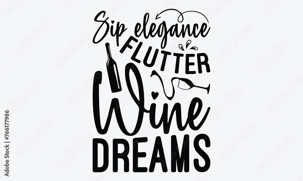 Sip Elegance Flutter Wine Dreams - Wine And Butterfly T-Shirt Design, A Dream Without A Deadline Is A Fantasy, Calligraphy Motivational Good Quotes, For Wall, Templates, And Hoodie.