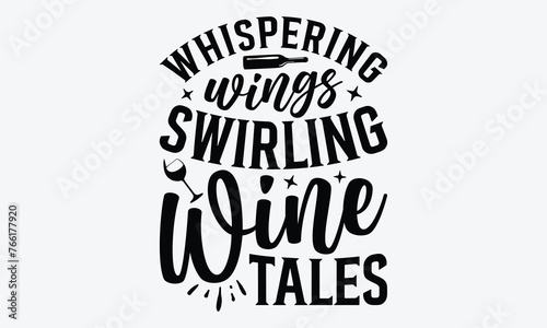 Whispering Wings Swirling Wine Tales - Wine And Butterfly T-Shirt Design, Hand Drawn Lettering Typography Quotes In Rough Effect, Vector Files Are Editable.