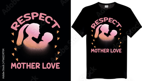 Respect mother love Mothers Day T-Shirt Design