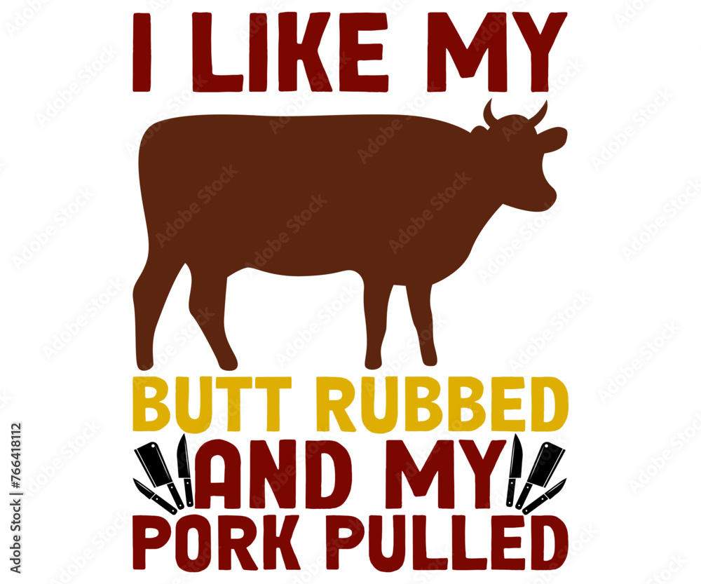 I Like My Butt Rubbed And My Pork Pulled T-shirt, Barbeque Svg, Kitchen Svg, BBQ design, Barbeque party, Funny Barbecue Quotes, Cut File for Cricut