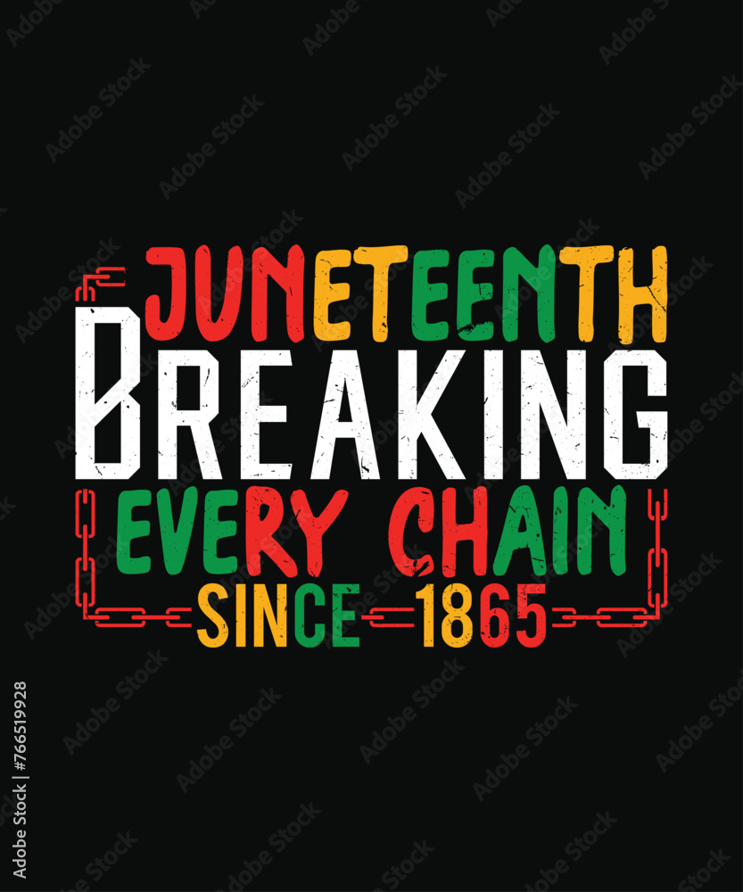 Obraz premium Juneteenth breaking every chain since 1865 t shirt design, juneteenth t shirt design 