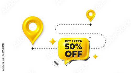 Road journey position 3d pin. Get Extra 50 percent off Sale. Discount offer price sign. Special offer symbol. Save 50 percentages. Extra discount message. Chat speech bubble, place banner. Vector