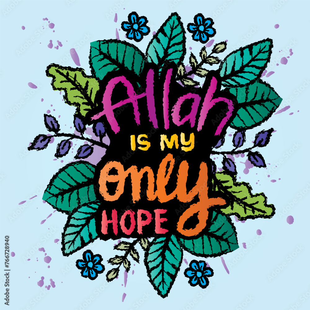 Allah is my only hope. Hand drawn lettering. Islamic  quote. Vector illustration.