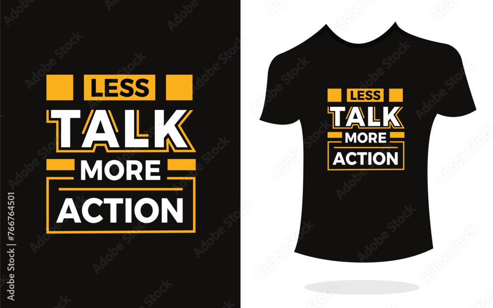 Less talk more action inspirational t shirt print typography modern style. Print Design for t-shirt, poster, mug.