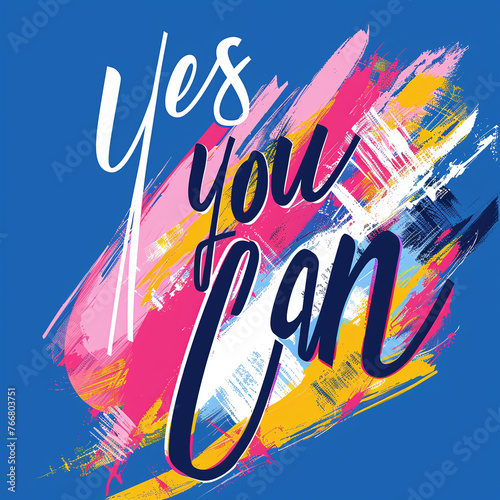 illustration of an background with text - Yes you can. Lettering on a blue background with yellow red and white textural touches. is ideal for wallpapers, posters, cards, prints on covers, phone cases