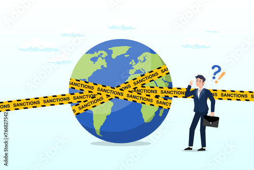 Businessman look at planet earth world country with prohibited yellow tape with word sanctions, world economic sanctions, force country to obey international law by limit or stop trading (Vector)
