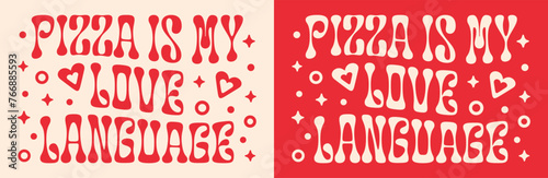 Pizza is my love language groovy wavy lettering apparel clothing shirt design. Vintage retro 80s red celestial aesthetic pizza lover girl illustration for female pizzaiolo. Print poster text vector.