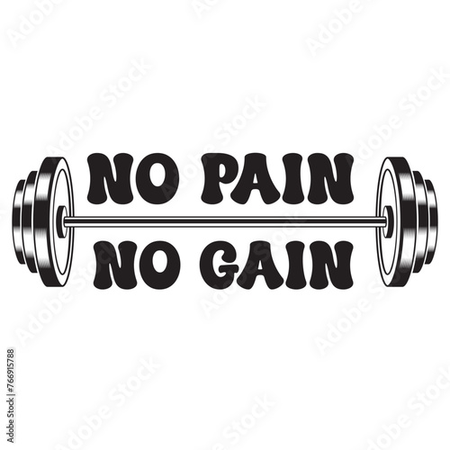 NO PAIN NO GAIN