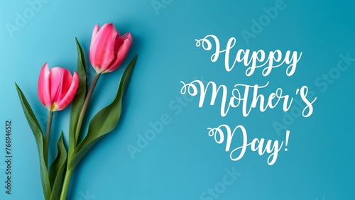 Happy mother's day banner with pink tulips and a blue background, Appreciation celebration of mother's, AI generated #766946512