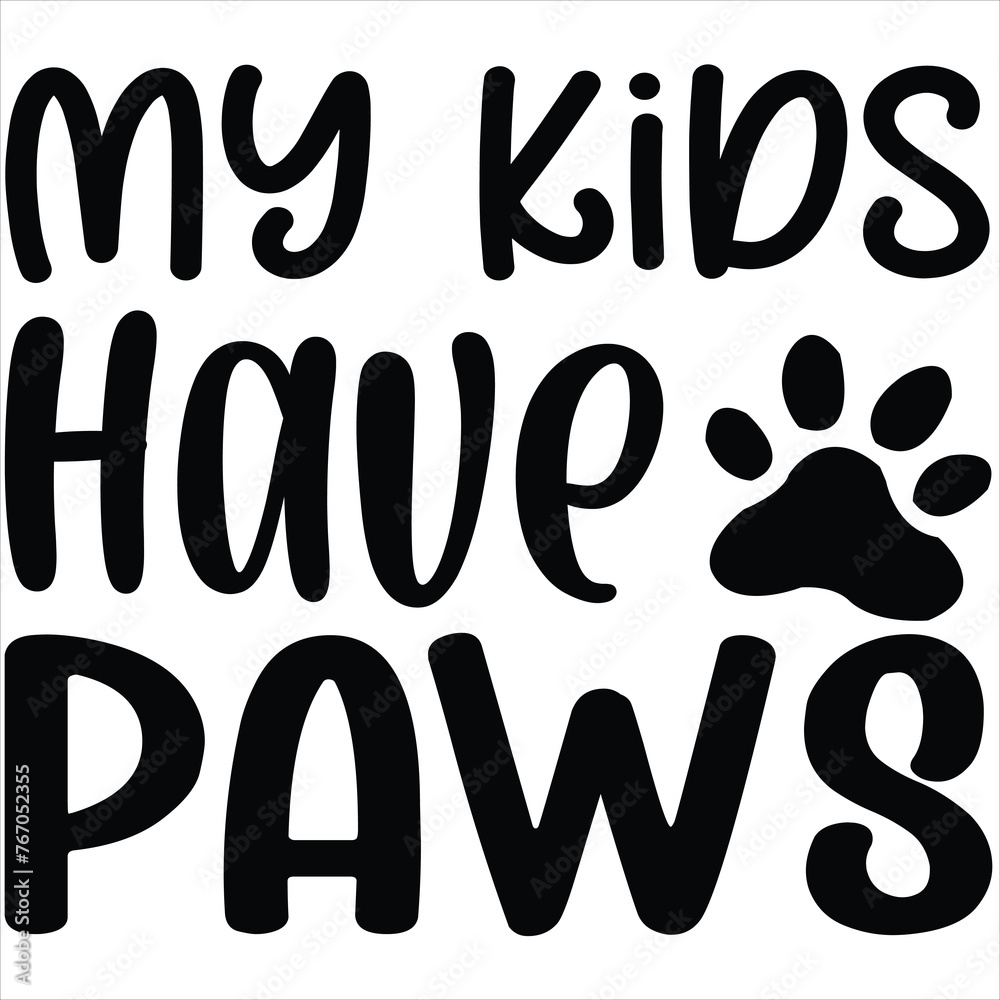 My kids have paws My kids have paws