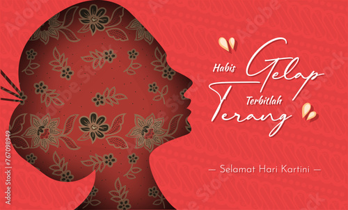 Selamat Hari Kartini Means Happy Kartini Day. Kartini is Indonesian Female Hero. Habis gelap terbitlah terang means After Darkness comes Light. Vector Illustration.
