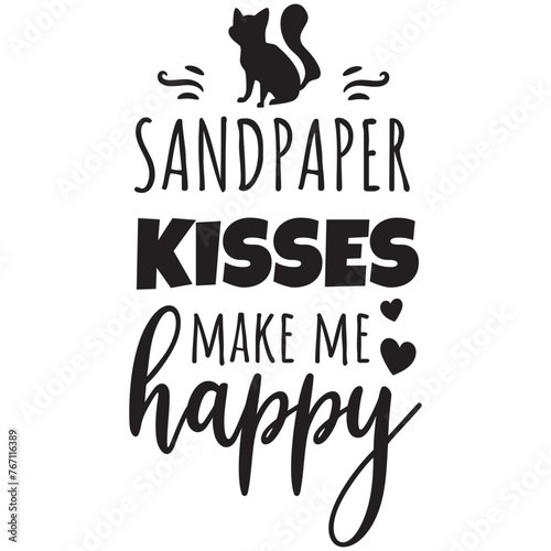 Sandpaper Kisses Make Me Happy. Vector Design on White Background