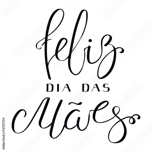 Feliz Dia das Maes, Happy Mothers Day in Portuguese handwritten typography, hand lettering. Hand drawn vector illustration, isolated text, quote. Mothers day design, card, banner element