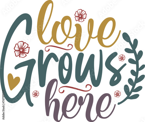 love grows here spring svg design