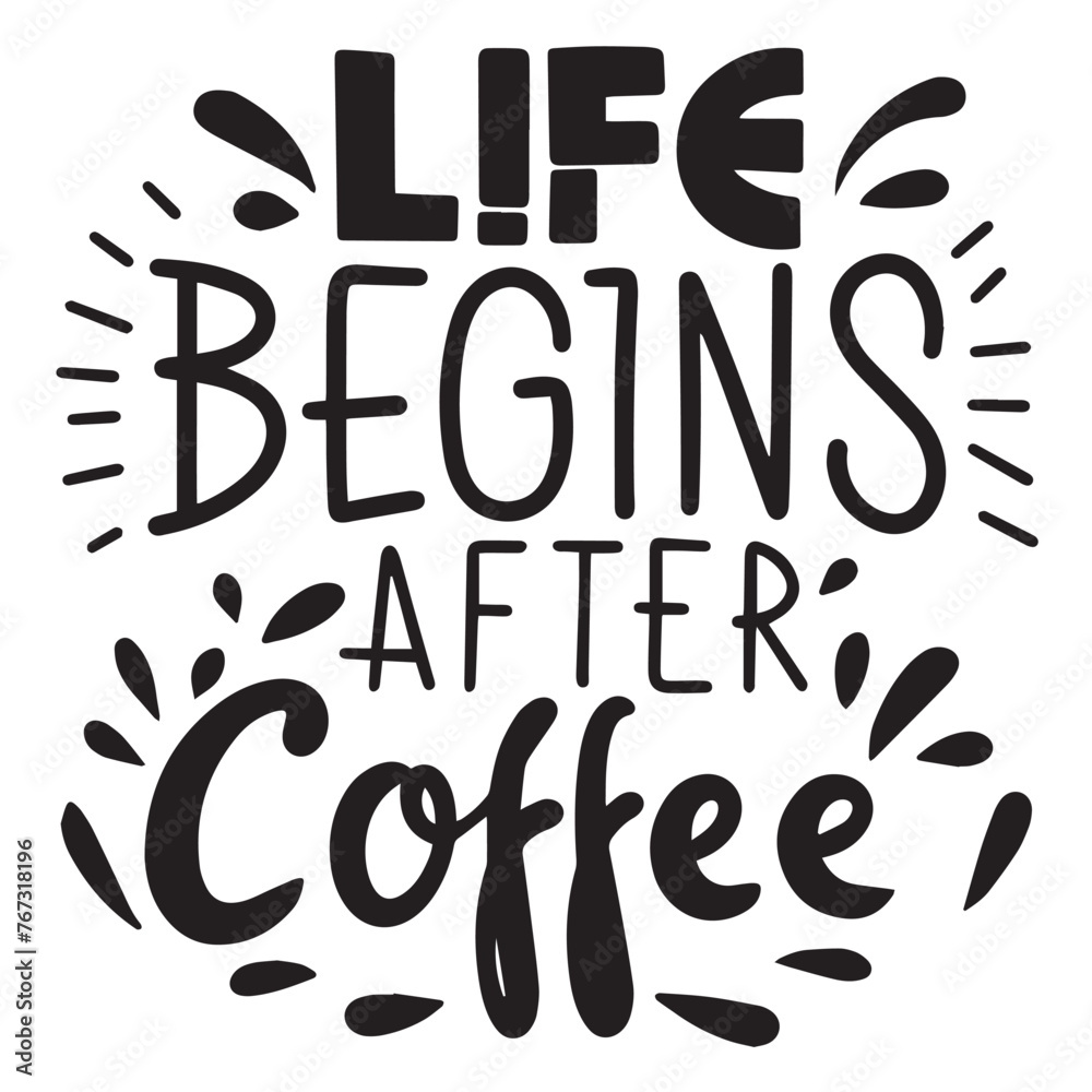 Life Begins after Coffee text in black color isolated on transparent background. Hand drawn vector art.