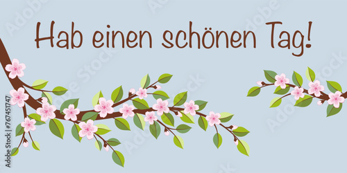 Hab einen schönen Tag - Schriftzug in deutscher Sprache. Grußkarte mit Kirschblütenzweigen.