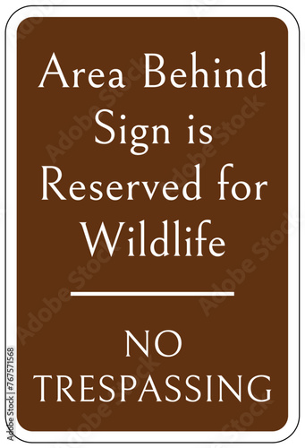 Wildlife warning sign area behind sign is reserved for wildlife. No trespassing