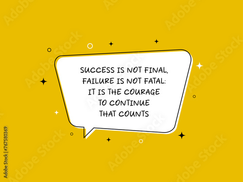 Success is not final, failure is not fatal: it is the courage to continue that counts vector quote. photo