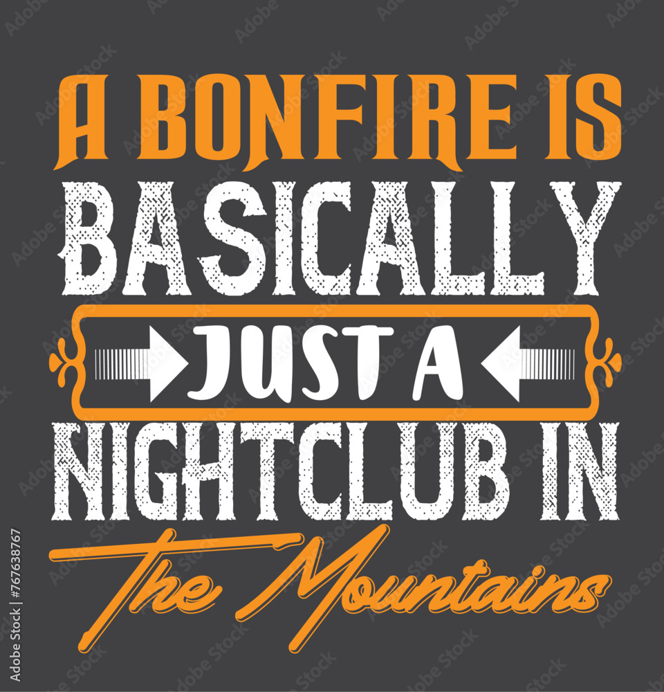 A Bonfire Is Basically Just A Nightclub In The Mountains t shirt design