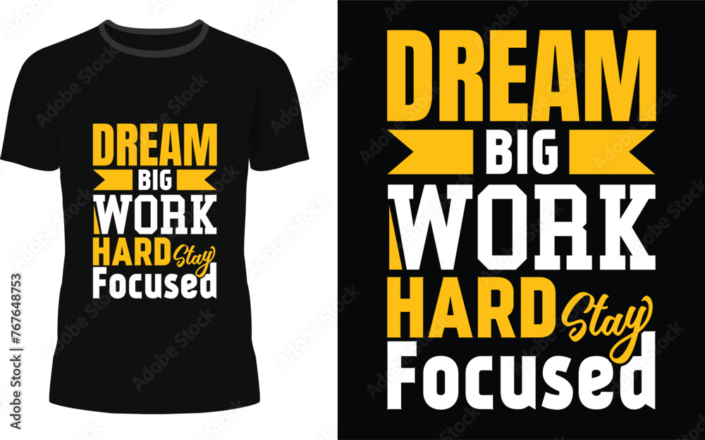 DREAM BIG WORK HARD STAY FOCUSED typography t-shirt design DREAM BIG WORK HARD STAY FOCUSED typography t-shirt design